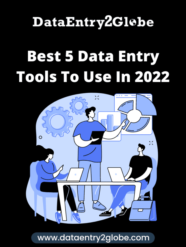 Best 5 Data Entry Tools To Use In 2022 | Data Entry Outsourcing company