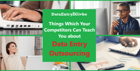 Data Entry Outsourcing services to Dataentry2globe by analyzing competitors winning model.The success formula of your competitors